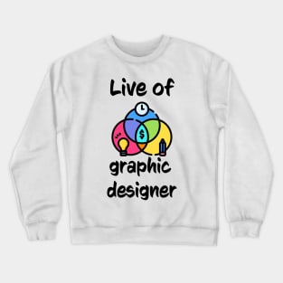 Live of a graphic designer · 0011 Crewneck Sweatshirt